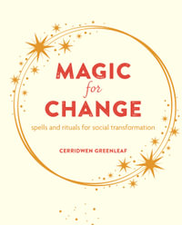 Magic for Change : Spells and rituals for social transformation - Cerridwen Greenleaf