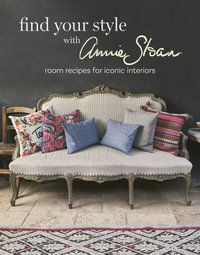 Find Your Style with Annie Sloan : Room recipes for iconic interiors - Annie Sloan