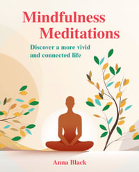 Mindfulness Meditations : Discover a more vivid and connected life - Anna Black