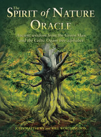 The Spirit of Nature Oracle : Ancient wisdom from the Green Man and the Celtic Ogam tree alphabet - John Matthews