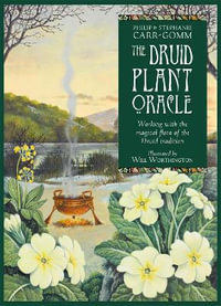 The Druid Plant Oracle : Working with the magical flora of the Druid tradition - Philip Carr-Gomm