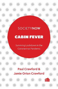 Cabin Fever : Surviving Lockdown in the Coronavirus Pandemic - Paul Crawford