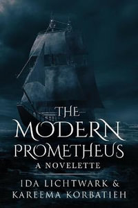 The Modern Prometheus : A Novelette - Ida Lichtwark