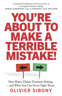 You're About to Make a Terrible Mistake! - Olivier Sibony