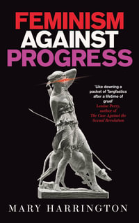 Feminism Against Progress - Mary Harrington