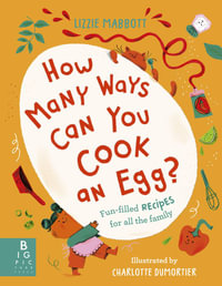 How Many Ways Can You Cook An Egg? : ...and Other Things to Try for Big and Little Eaters - Lizzie Mabbott