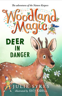 Woodland Magic 2 : Deer in Danger - Julie Sykes