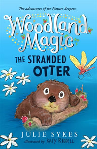 The Stranded Otter : Woodland Magic : Book 3 - Julie Sykes