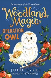 Operation Owl : Woodland Magic : Book 4 - Julie Sykes