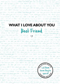 What I Love About You: Best Friend : Hardcover - 96 pages - Studio Press