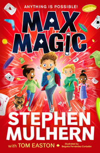 Max Magic : the hilarious, action-packed adventure from Stephen Mulhern! - Stephen Mulhern