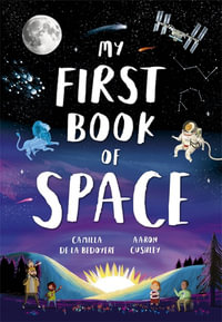 My First Book of Space - Camilla de la Bedoyere