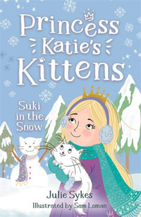 Suki in the Snow (Princess Katie's Kittens 3) - Julie Sykes