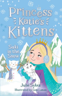 Suki in the Snow (Princess Katie's Kittens 3) - Julie Sykes