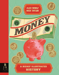 Money : A Richly Illustrated History - Alex Woolf