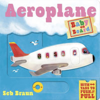 Aeroplane (Baby on Board) : A Push, Pull, Slider Tab Book - Ruth Symons