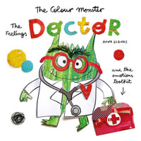 The Feelings Doctor and the Emotions Toolkit (Colour Monster) : The Feelings Doctor and the Emotions Toolkit - Anna Llenas