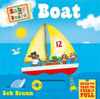 Boat (Baby on Board) : A Push, Pull, Slide Tab Book - Sebastien Braun