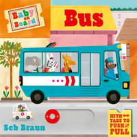 Bus (Baby on Board) : A Push, Pull, Slide Tab Book - Sebastien Braun