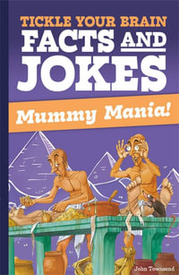 Tickle Your Brain : Mummy Mania! - John Townsend