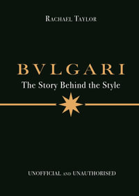 Bulgari : The Story Behind the Style - Rachael Taylor