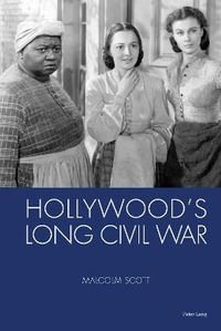 Hollywood's Long Civil War - Malcolm Scott