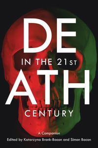 Death in the 21st Century : A Companion - Laurel Plapp