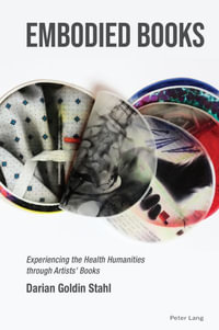 Embodied Books : Experiencing the Health Humanities through Artists' Books - Maria Vaccarella