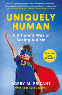 Uniquely Human : A Different Way of Seeing Autism - Revised and Expanded - Barry M. Prizant