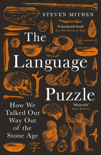 The Language Puzzle : How We Talked Our Way Out of the Stone Age - Steven Mithen