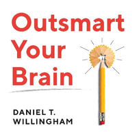 Outsmart Your Brain : Why Learning is Hard and How You Can Make It Easy - André Santana