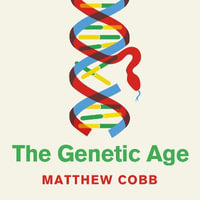 The Genetic Age : Our Perilous Quest To Edit Life - Joe Jameson