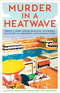 Murder in a Heatwave : Classic Crime Mysteries for the Holidays - Cecily Gayford