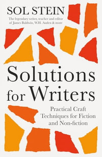 Solutions for Writers : Practical Craft Techniques for Fiction and Nonfiction - Sol Stein