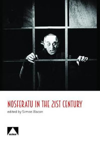 Nosferatu in the 21st Century : A Critical Study - Simon Bacon