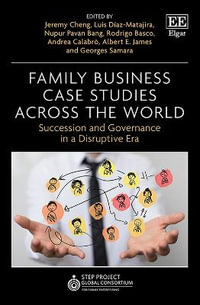 Family Business Case Studies Across the World : Succession and Governance in a Disruptive Era - Jeremy Cheng