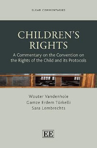 Children's Rights : A Commentary on the Convention on the Rights of the Child and its Protocols - Wouter Vandenhole