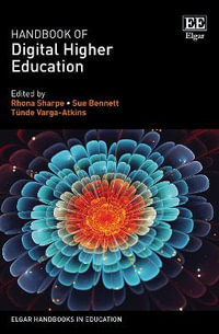 Handbook of Digital Higher Education : Elgar Handbooks in Education - Rhona Sharpe