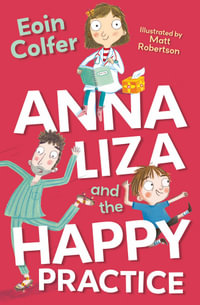 Anna Liza And The Happy Practice : 4u2read - Eoin Colfer