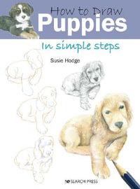 How to Draw Puppies in Simple Steps : In Simple Steps - Susie Hodge