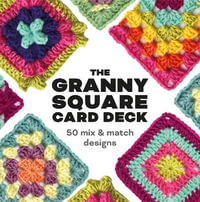 The Granny Square Card Deck : 50 Mix and Match Designs - Claire Montgomerie