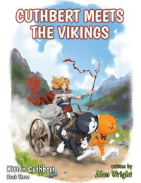 Kitten Cuthbert : Book 3 - Cuthbert Meets The Vikings - Alan Wright