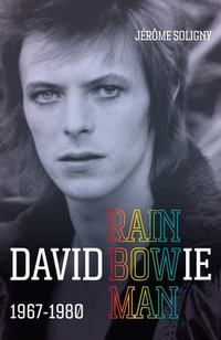 David Bowie Rainbowman : 1967-1980 - Jérôme Soligny