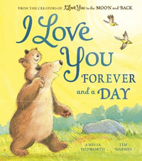 I Love You Forever and a Day : I Love You to the Moon and Back - Amelia Hepworth