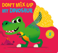 Don't Mix Up My Dinosaur - Rosamund Lloyd