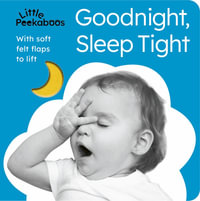 Little Peekaboos : Goodnight, Sleep Tight - Sophie Aggett