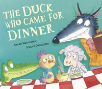 The Duck Who Came for Dinner : The Lamb Who Came For Dinner - Steve Smallman