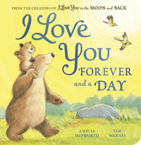 I Love You Forever and a Day : I Love You to the Moon and Back - Amelia Hepworth