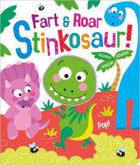 Fart & Roar Stinkosaur! : Squish Squash Squeak - Silicone Books - Bobbie Brooks