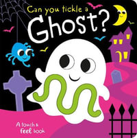 Can you tickle a ghost? : Touch Feel & Tickle! - Bobbie Brooks